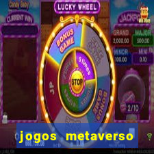 jogos metaverso para ganhar dinheiro